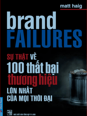 Sự thật về 100 thất bại thương hiệu lớn nhất
